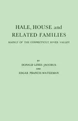 Hale, House and Related Families, Mainly of the Connecticut River Valley - Donald Jacobus Lines