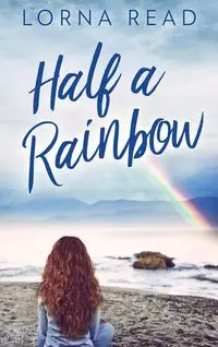 Half A Rainbow - Lorna Read