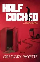 Half Cocked - Gregory Payette