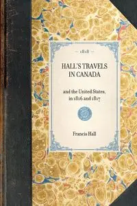 Hall's Travels in Canada - Francis Hall