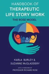 Handbook of Therapeutic Life Story Work - Karla Burley