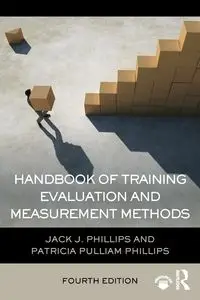 Handbook of Training Evaluation and Measurement Methods - Jack J. Phillips