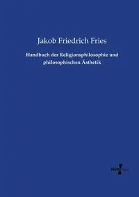 Handbuch der Religionsphilosophie und philosophischen Ästhetik - Fries Jakob Friedrich