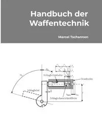 Handbuch der Waffentechnik - Marcel Tschannen