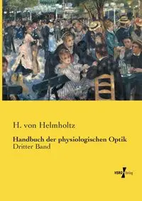 Handbuch der physiologischen Optik - von Helmholtz H.