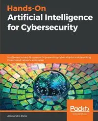 Hands-On Artificial Intelligence for Cybersecurity - Parisi Alessandro