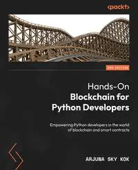 Hands-On Blockchain for Python Developers - Second Edition - Kok Arjuna Sky