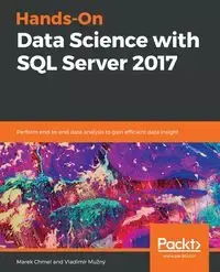 Hands-On Data Science with SQL Server 2017 - Marek Chmel