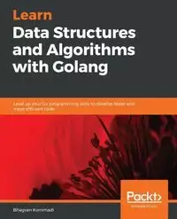 Hands-On Data Structures and Algorithms with Go - Kommadi Bhagvan