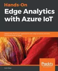 Hands-On Edge Analytics with Azure IoT - Colin Dow