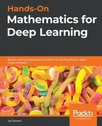 Hands-On Mathematics for Deep Learning - Jay Dawani