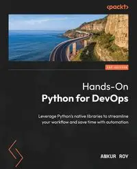 Hands-On Python for DevOps - Roy Ankur