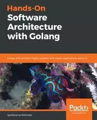 Hands-On Software Architecture with Golang - Raiturkar Jyotiswarup