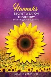 Hannah's Secret Weapon to Victory & Wisdom Nuggets for Daily Devotions - Dorothy V. McIntosh