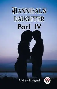 Hannibal's daughter Part IV - Andrew Haggard