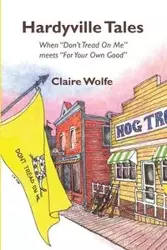 Hardyville Tales - Claire Wolfe