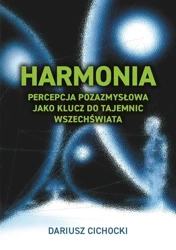 Harmonia - percepcja pozazmysłowa jako klucz... - Dariusz Cichocki