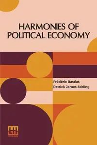 Harmonies Of Political Economy - Bastiat Fr d ric