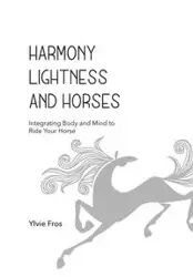 Harmony, Lightness and Horses - Fros Ylvie