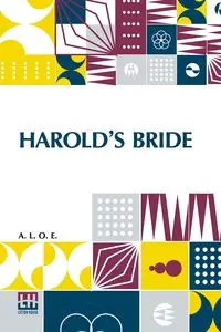 Harold s Bride - A. L. O. E.