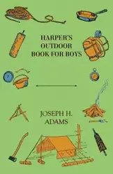 Harper's Outdoor Book For Boys - Joseph H. Adams