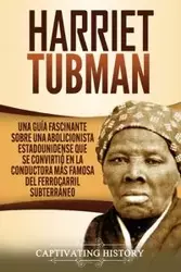 Harriet Tubman - History Captivating