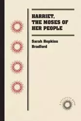 Harriet, the Moses of Her People - Bradford Sarah Hopkins