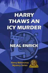 Harry Thaws an Icy Murder - Neal Enrick