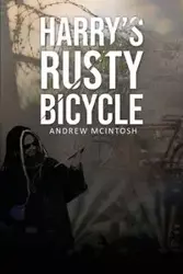 Harry's Rusty Bicycle - Andrew McIntosh