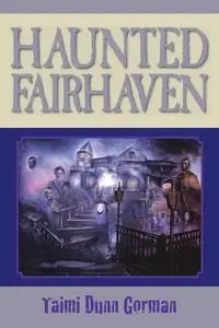 Haunted Fairhaven - Gorman Taimi Dunn