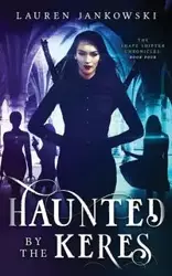 Haunted by the Keres - Lauren Jankowski