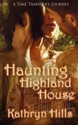 Haunting Highland House - Kathryn Hills