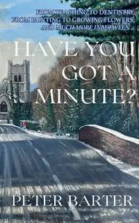 Have You Got a Minute? - Peter Barter