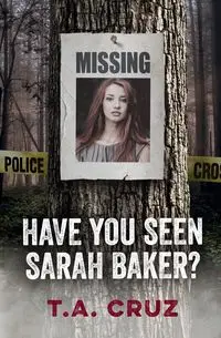 Have You Seen Sarah Baker? - Cruz T.A.