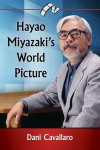 Hayao Miyazaki's World Picture - Dani Cavallaro