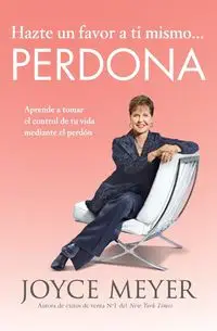 Hazte un favor a ti mismo... Perdona - Joyce Meyer