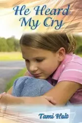 He Heard My Cry - Tami Holt