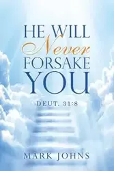 He Will Never Forsake You - Mark Johns