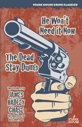 He Won't Need It Now / The Dead Stay Dumb - Chase James Hadley