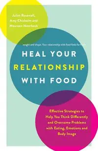 Heal Your Relationship with Food - Juliet Rosewall