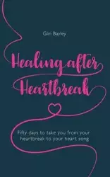 Healing After Heartbreak - Bayley Glin