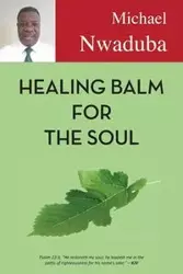 Healing Balm for the Soul - Michael Nwaduba