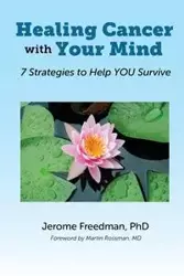 Healing Cancer with Your Mind - Jerome Freedman