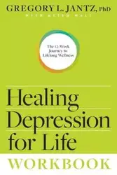 Healing Depression for Life Workbook - Gregory L. Jantz PH.D.