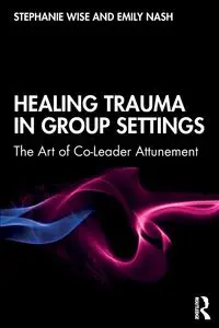 Healing Trauma in Group Settings - Stephanie Wise