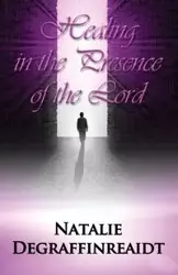 Healing in the Presence of the Lord - Natalie Degraffinreaidt