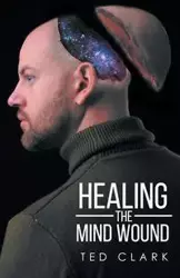 Healing the Mind Wound - Clark Ted