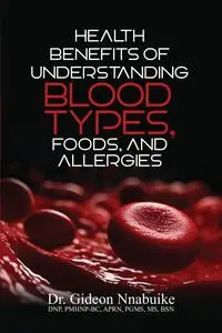 Health Benefits of Understanding Blood Types, Foods, and Allergies - Nnabuike