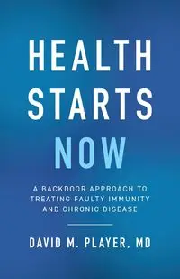 Health Starts Now - David M. Player