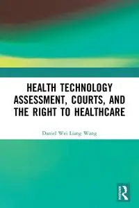 Health Technology Assessment, Courts and the Right to Healthcare - Daniel Wei Wang Liang